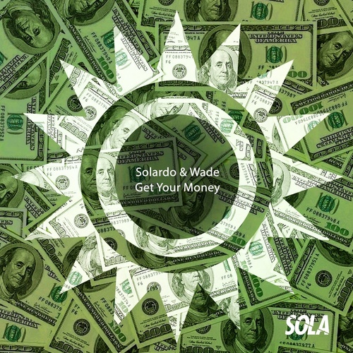 Wade, Solardo - Get Your Money [SOLA140]